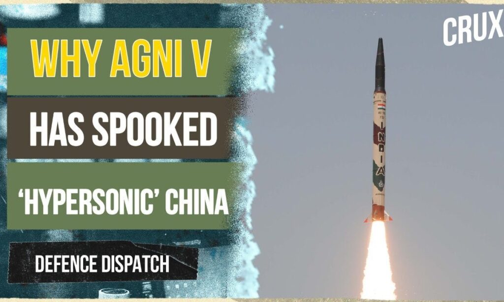 Why AGNI V Launch Is A Boost To India Despite China’s Advances In Hypersonic Missiles