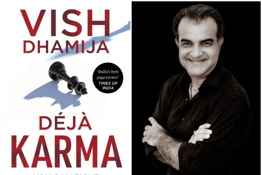 Interview | Do Not Think That Your Karma Will Not Catch Up With You: Vish Dhamija