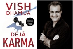 Interview | Do Not Think That Your Karma Will Not Catch Up With You: Vish Dhamija