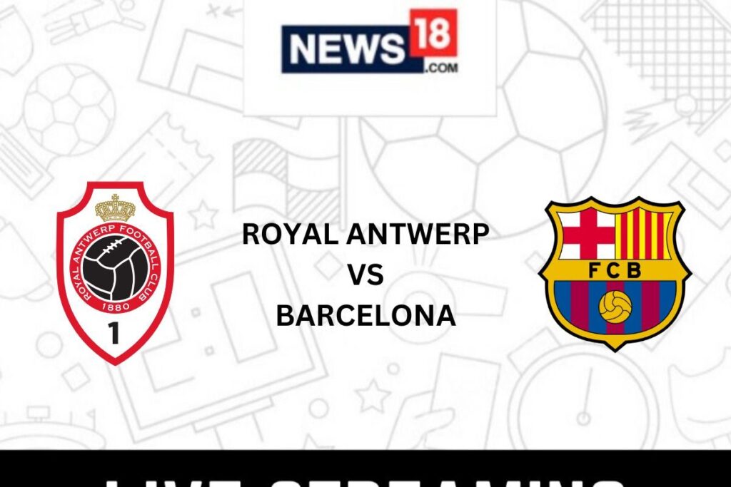 Royal Antwerp FC VS Barcelona Live Football Streaming For Champions League Match: How To Watch ANT VS BAR Coverage On TV And Online