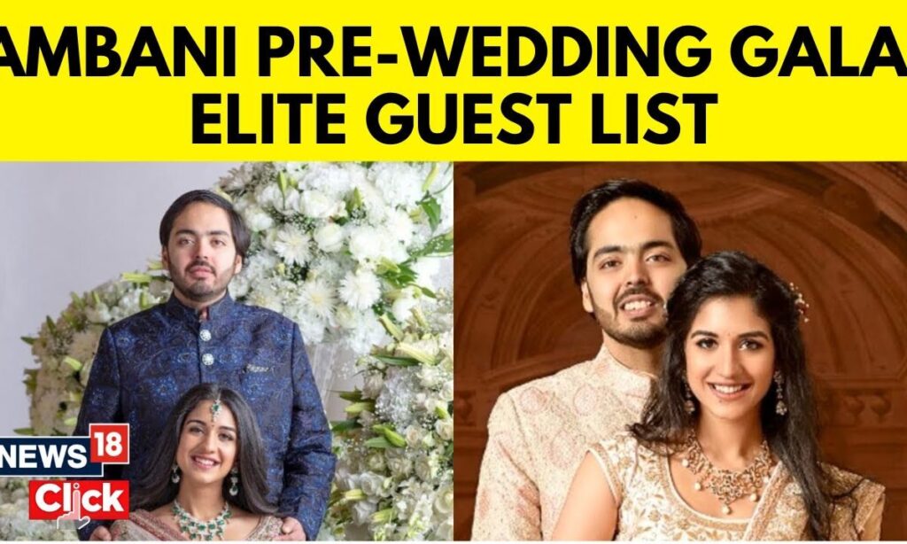 Anant Ambani-Radhika Merchants Pre-Wedding Gala Guest List