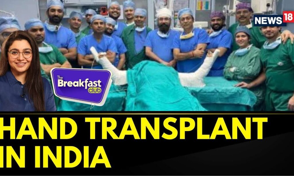 A Ray Of Hope For India's Amputees: Here's A Story Of Successful Hand Transplant |The Breakfast Club