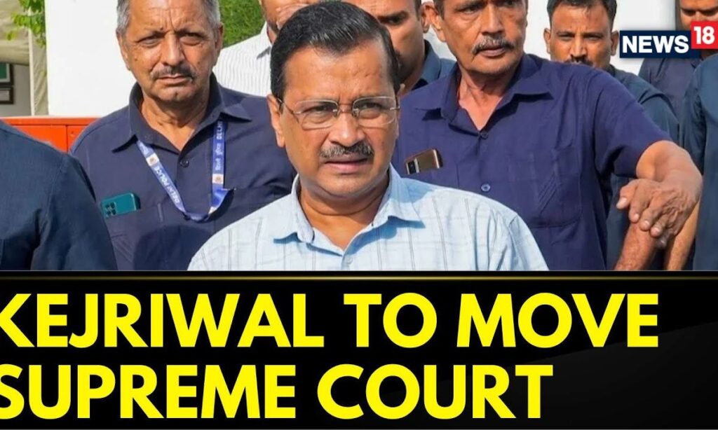 Arvind Kejriwal | AAP Sources: Arvind Kejriwal To Move Supreme Court Against HC Decision | News18