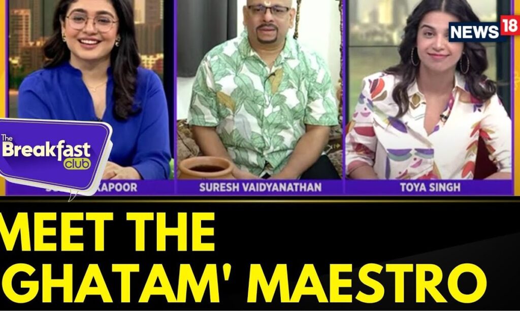 TheBreakFast Club: Discover Rhythmic World Of Percussion With 'Ghatam' Maestro Suresh Vaidyanathan