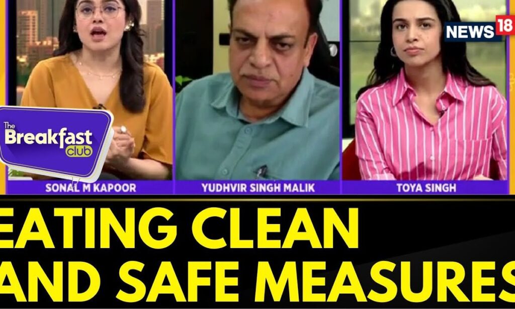 The Breakfast Club: Eating Clean And Safe: FSSAI Former CEO Yudhvir Malik On Food Safety  | News18