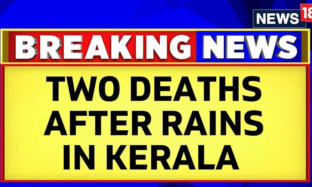 Kerala News Updates | Two Deaths After Torrential Rains; IMD Warns Of Heavy Showers Today | News18