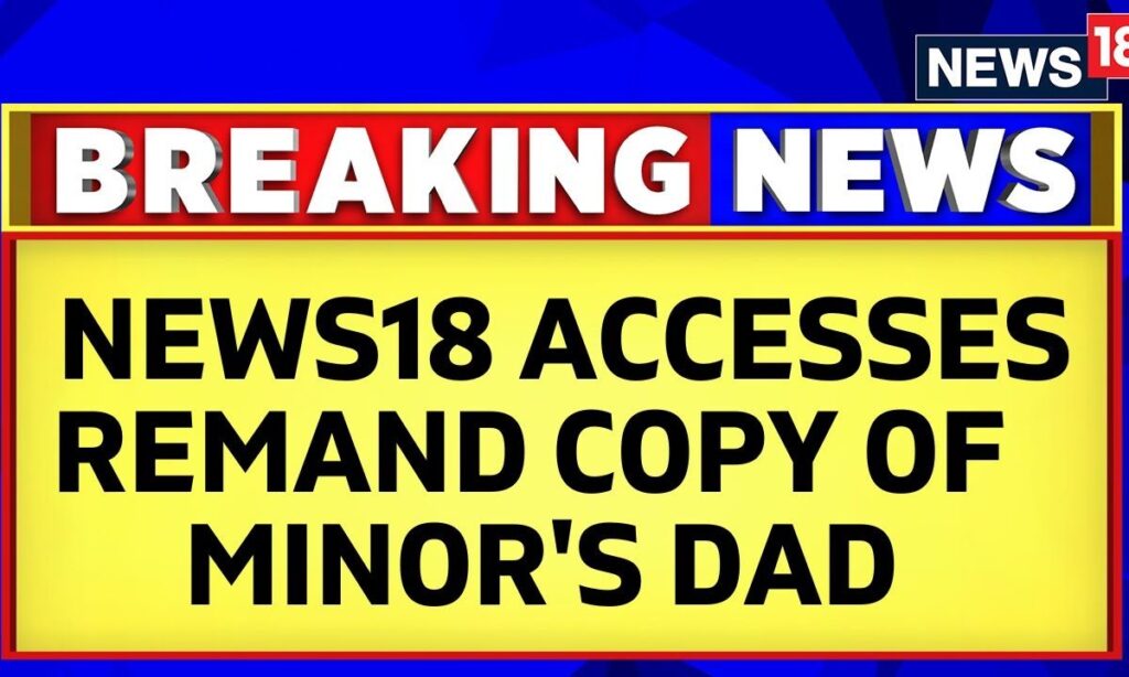 Pune Car Crash: News18 Accesses Remand Copy Of Minor's Dad, Grandad | English News | News18