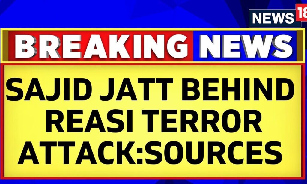Lashkar Commander Sajid Jatt Tasked TRF to Carry Out Reasi Terror Attack, Say Sources | News18