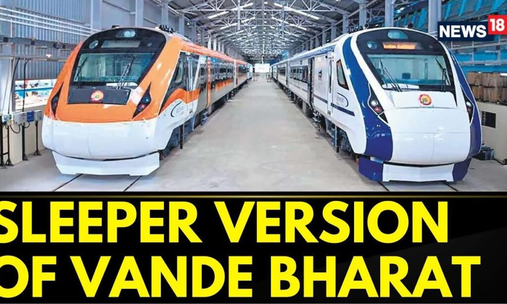 Highly Anticipated Sleeper Version Of Vande Bharat Trains To Be Launched Before 15 August | News18