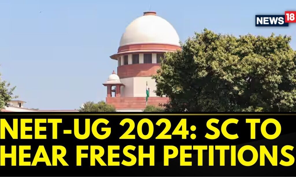 NEET-UG 2024: Supreme Court To Hear Fresh Petitions Regarding Exam Cancellation Today | News18