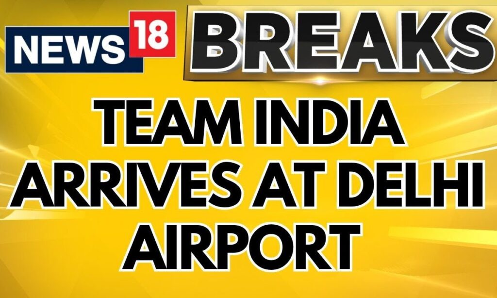 Team India Arrives At Delhi Airport After Winning The T20 World Cup 2024 | English News | News18