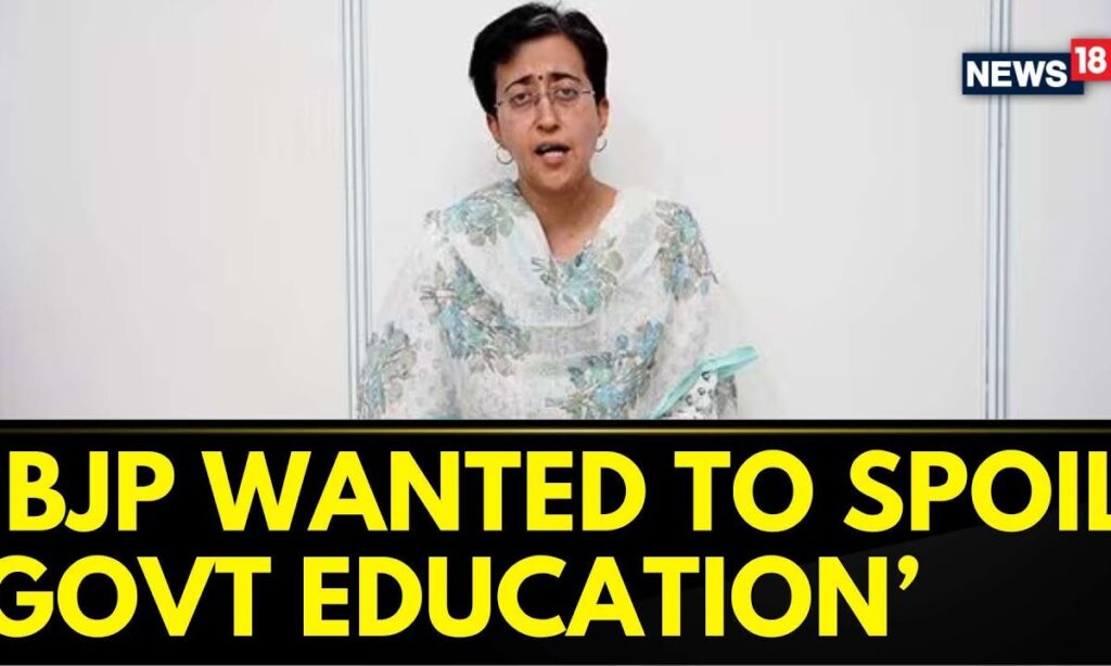 AAP News | Atishi Blames BJP For Disrupting Delhi's Education With Teacher Transfer Ban | News18