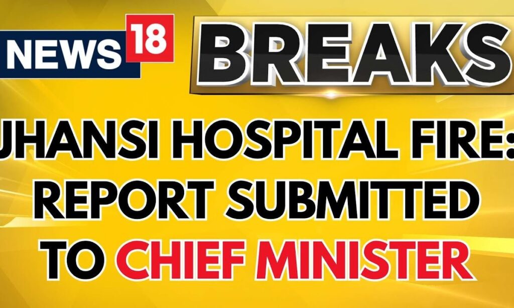 Jhansi Fire News | Jhansi Hospital Fire: Probe Panel Submits Report To The Chief Minister | News18