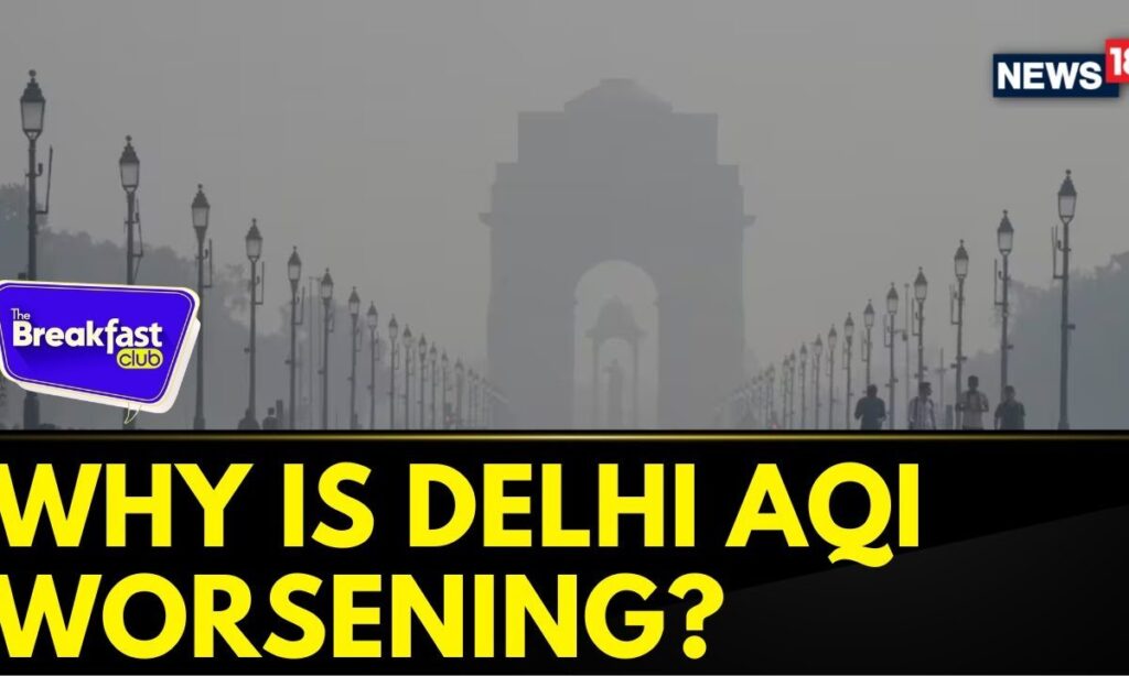 Delhi AQI Dips To ‘Very Poor’! | Why Is Delhi AQI Worsening? | The Breakfast Club | News18