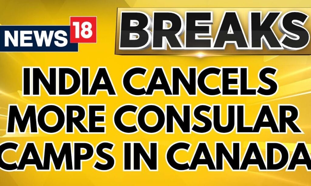 India Canada Row | India Cancels More Consular Camps In Canada: Failed To Provide Minimum Security.