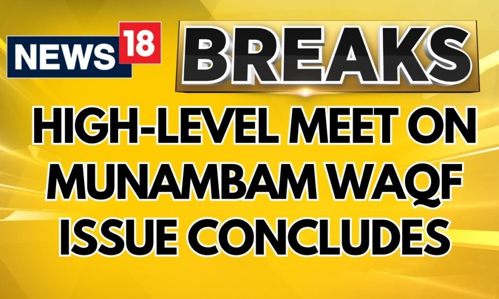 High-level Meet On Munambam Waqf Issue Concludes, Former HC Judge To Be Appointed As Commissioner