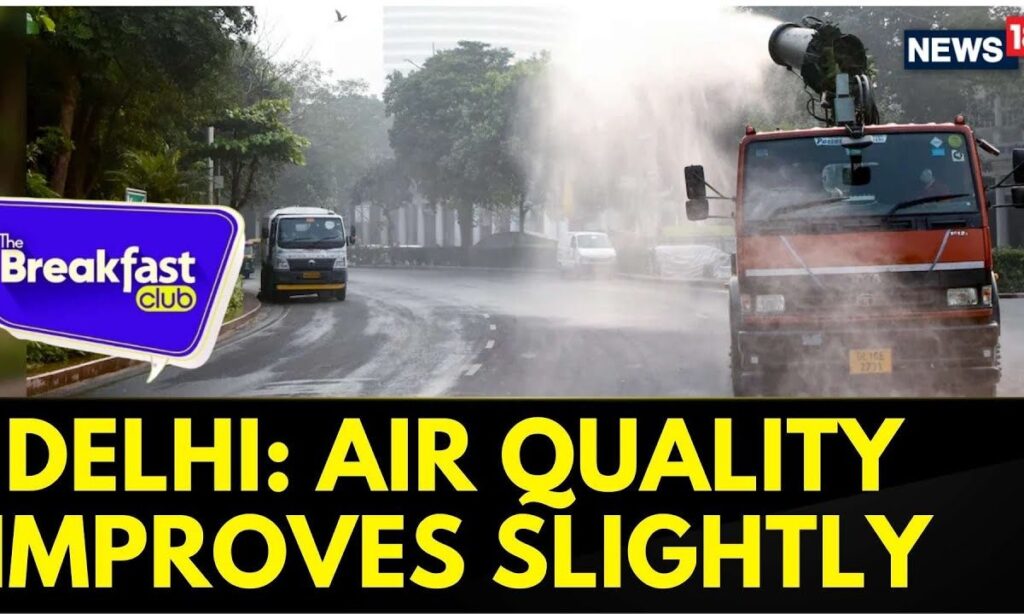 The Breakfast Club: Forecast AQI Delhi Air Quality Improves Slightly To 'Very Poor' | News18