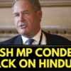 Hindus In Bangladesh | British MP Bob Blackman Condemns The Attack On Hindus In Bangladesh | News18