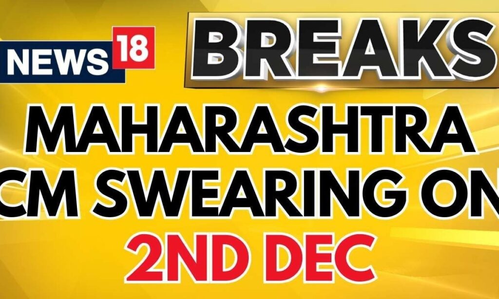 Maharashtra News | Maharashtra Chief Minister's Swearing-in To Take Place On 2nd December | News18