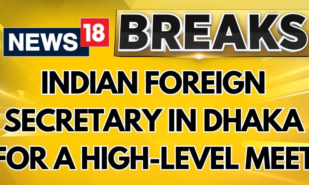 Foreign Secretary In Dhaka For 1st High-Level Meet Since Sheikh Hasina's Ouster | N18G | News18