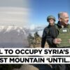 'Eyes Of Israel…’ Netanyahu Says IDF To Occupy Mt. Hermon ‘Until…’, HTS Chief Decries Syria Bombing