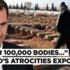 Syria Mass Graves Expose Assad's "Machinery of Death", Regime “Buried 100,000 Bodies" Near Damascus