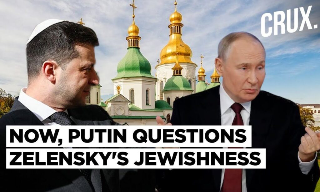 Putin Attacks 'Ethnic Jew' Zelensky Over Ukraine Church Ban, 'He's Never Been Seen In A Synagogue'