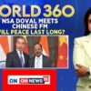 India-China News | NSA Doval Meets Chinese FM | Will India-China Peace Last Long? | #world360