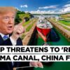 "Rip-Off Will Stop" Trump Wants To Regain Control Of Panama Canal Amid China's Growing Influence