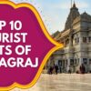 Maha Kumbh 2025: Top 10 Tourist Destinations Of Prayagraj