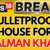 Salman Khan Gets His Balcony Covered With Bullet Proof Glass Amid Threats; Video Goes Viral | News18