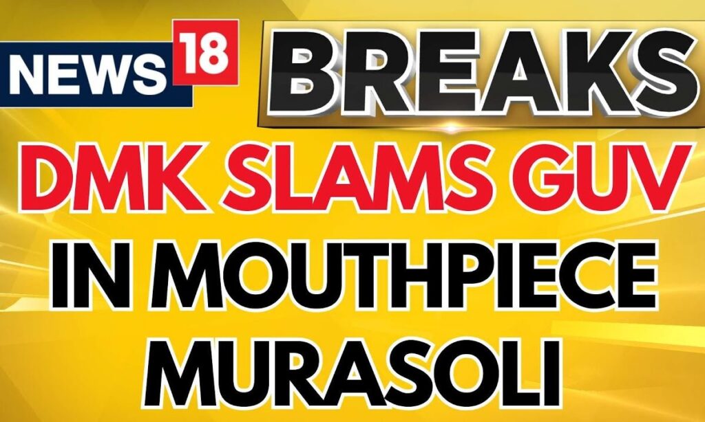 DMK Vs Governor Showdown: DMK Slams GUV In Mouthpiece Murasoli | DMK Latest News | News18