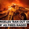 California Governor Admits Empty Hydrants "Impaired" The Fight Against Los Angeles Wildfires | US