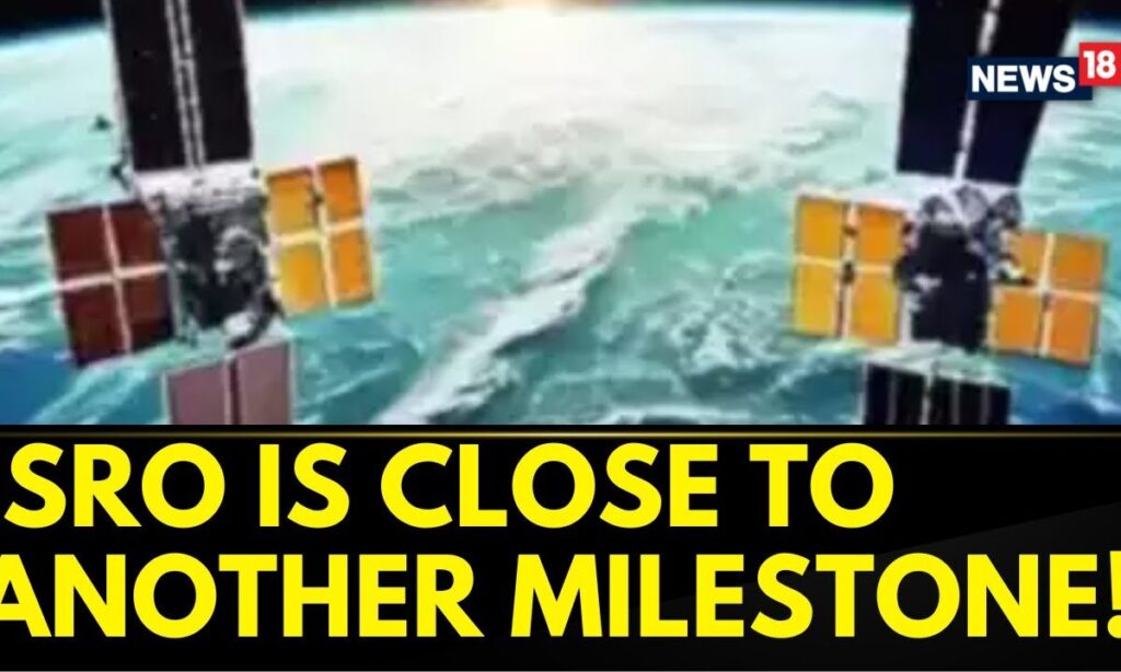 ISRO Is Close To Another Milestone As It Conducted A Trial Attempt At Docking Its Two Satellites