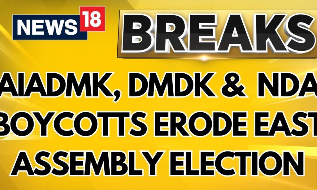 AIADMK, DMDK and BJP Declared Boycotts The By-Election To The Erode East Assembly Constituency