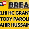 Delhi HC Grants Custody Parole To Tahir Hussain For Filing Nomination Papers For Assembly Polls