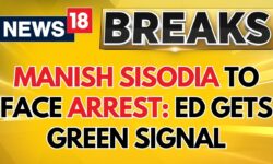 ED Gets Green Signal to Arrest Manish Sisodia in Money Laundering Case | Delhi News Today | News18