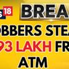 Robbers Steal Rs 93 Lakh From Atm In Karnataka In Daylight, 2 Security Guards Killed | News18