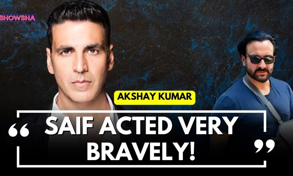 Akshay Kumar Says Saif Ali Khan Did A Very Brave Thing By Protecting Kareena Kapoor & Their Kids