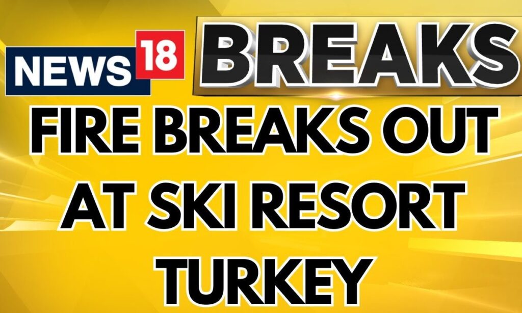 Fire Breaks Out In A Ski Resort In Turkey: More Than 60 People Killed, 51 Injured | Ski Resort Fire