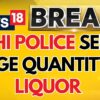 Delhi Police Seizes Large Quantity Of Liquor Ahead Of Elections, BJP Accuses AAP | News18