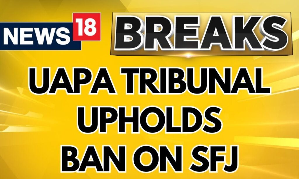 UAPA Tribunal Upholds The 5 Year Ban On Radical Khalistani Group 'Sikhs For Justice' | News18