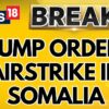 US Military Conducts Airstrike Against ISIS In Somalia | Donald Trump Latest News | Trump News