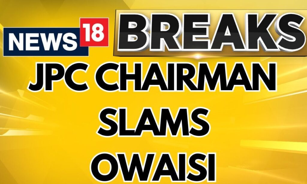 Waqf JPC Chairman Jagdambika Pal Slams Owaisi 'Spreading Falsehood' | Waqf Bill | News18