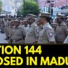 Thiruparankundram Row: Prohibitory Orders Imposed In Madurai Amid Hindu Groups' Protest | News18