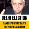 Congress Candidate From New Delhi Constituency, Sandeep Dikshit Casts His Vote | English News