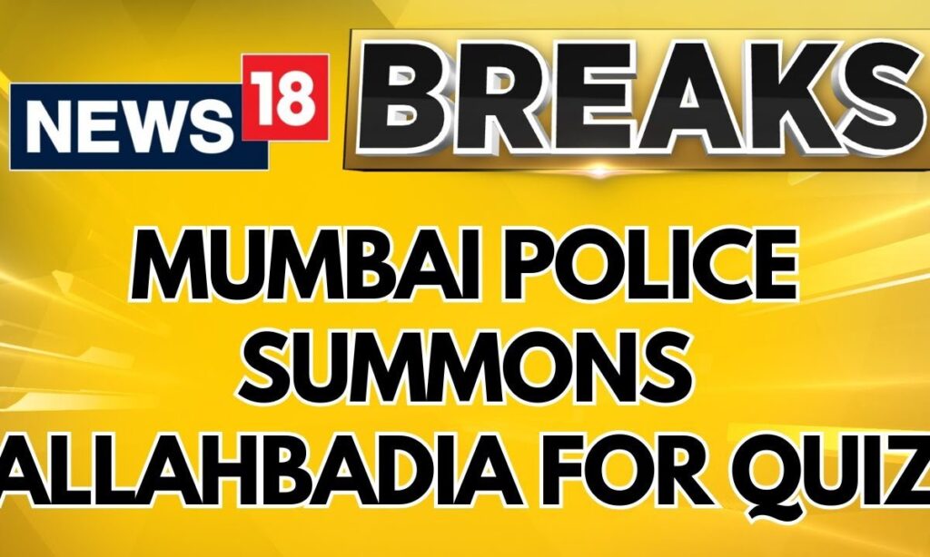 Mumbai Police Summons Ranveer Allahbadia For Questioning, 6 Other People Questioned | News18