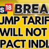 Trump Latest News | Trump's Reciprocal Tariff Announcement Will Not Impact India: Sources | News18