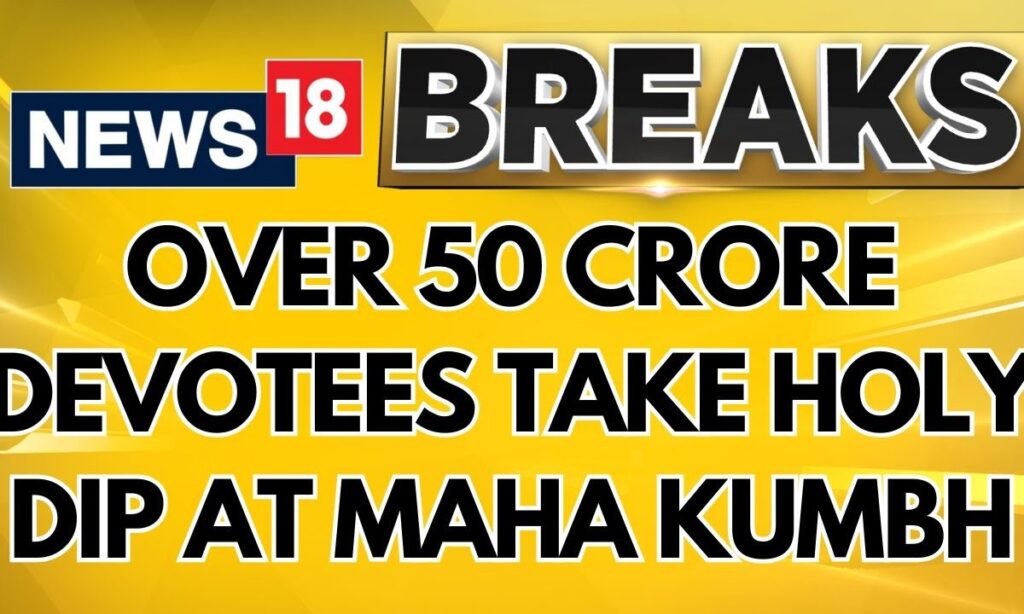 Over 50 Crore Devotees Take Holy Dip At Maha Kumbh, Says UP Government | Mahakumbh 2025 | News18