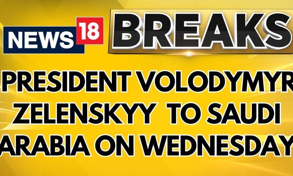 Ukraine President To Visit Saudi Arabia, Russia And Us To Hold Talks In Saudi Arabia | News18